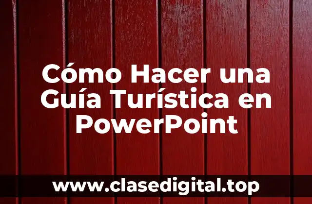 Cómo Hacer una Guía Turística en PowerPoint