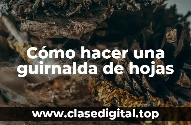 Cómo hacer una guirnalda de hojas