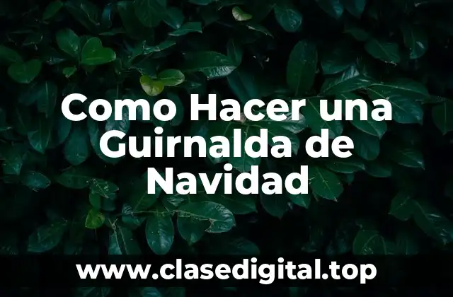 Como Hacer una Guirnalda de Navidad