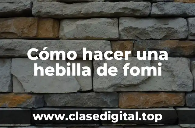 Cómo hacer una hebilla de fomi