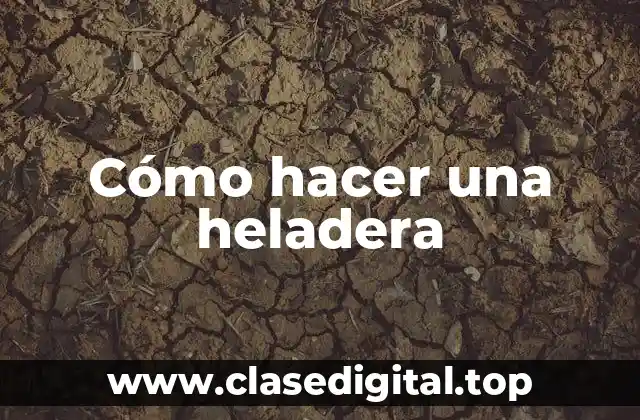 Cómo hacer una heladera
