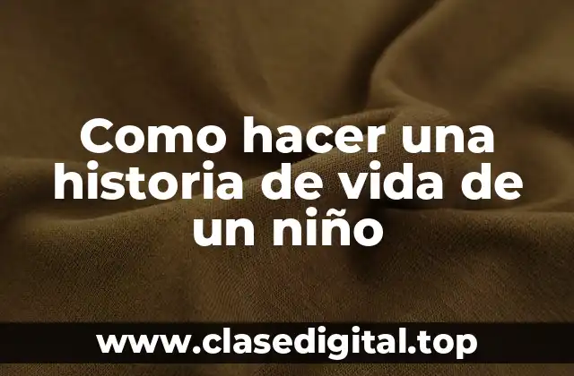 ¿Qué es una historia de vida de un niño?
