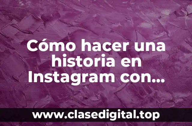 Cómo hacer una historia en Instagram con música