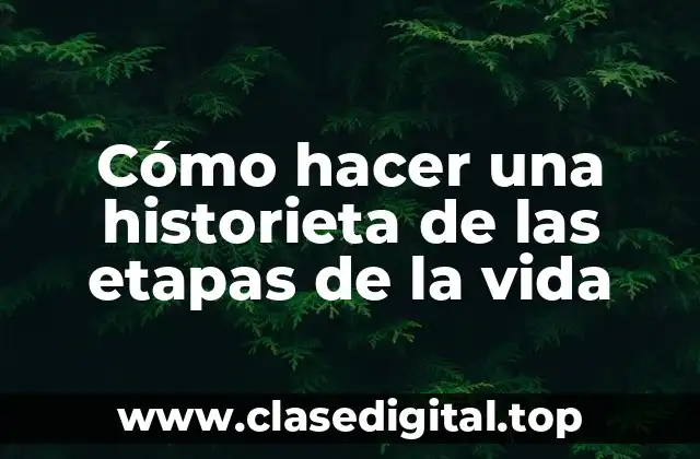 Cómo hacer una historieta de las etapas de la vida
