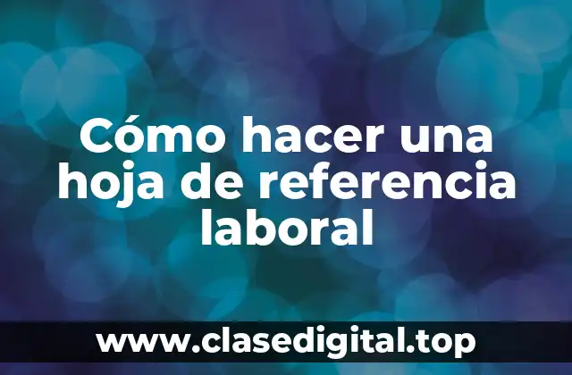 Cómo hacer una hoja de referencia laboral
