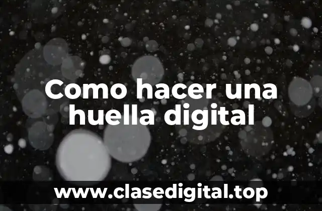 Como hacer una huella digital