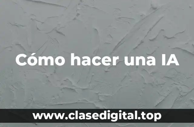 Cómo hacer una IA