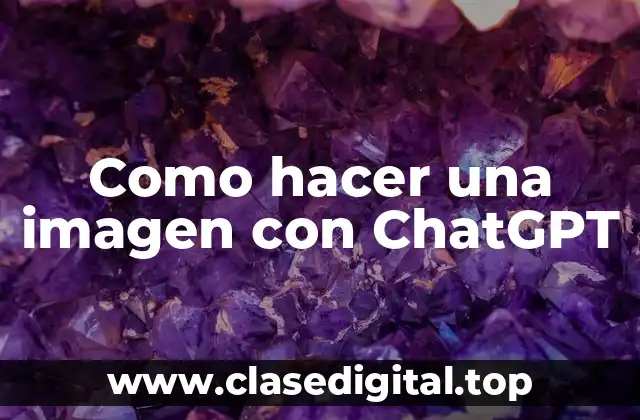 Como hacer una imagen con ChatGPT