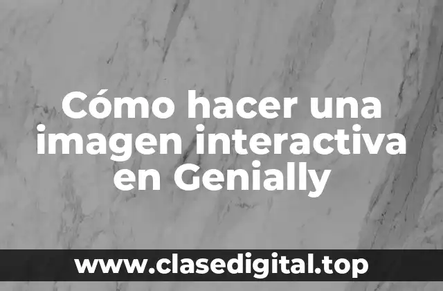 Cómo hacer una imagen interactiva en Genially