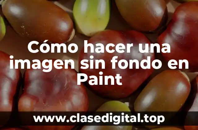 Cómo hacer una imagen sin fondo en Paint