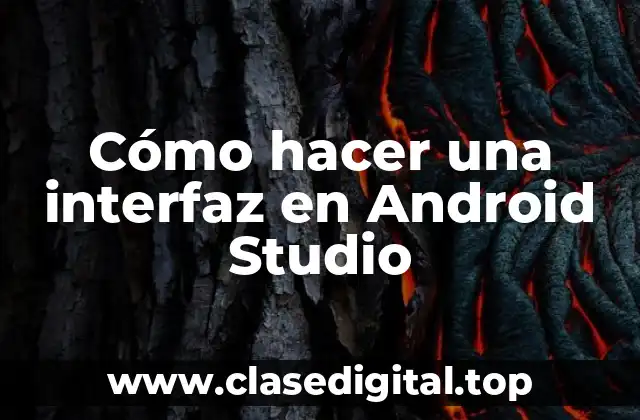 Cómo hacer una interfaz en Android Studio