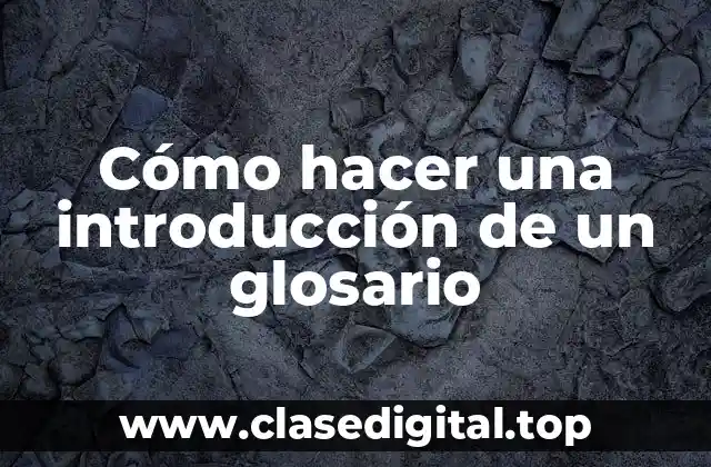 Cómo hacer una introducción de un glosario