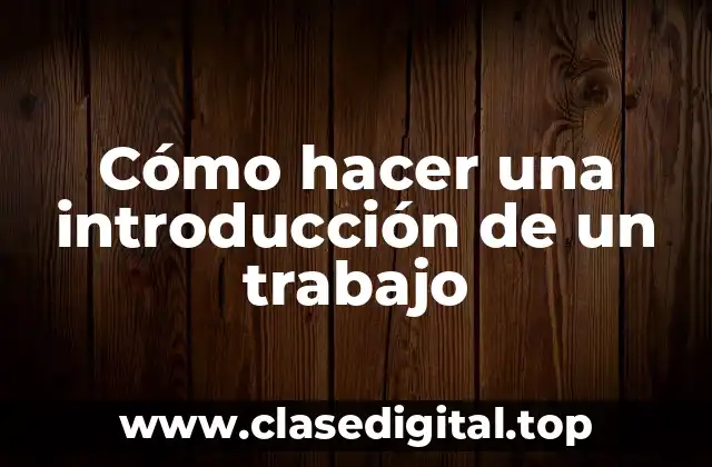 Cómo hacer una introducción de un trabajo