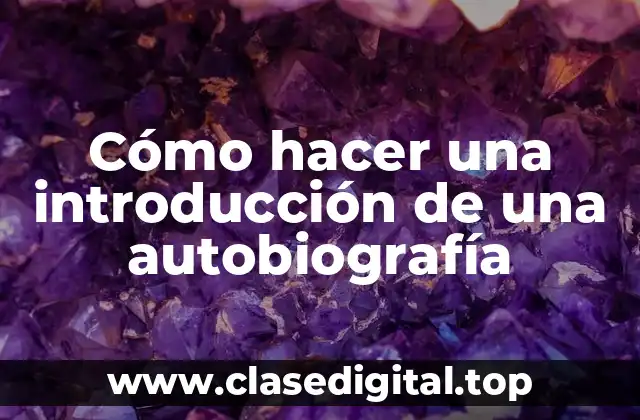 Cómo hacer una introducción de una autobiografía