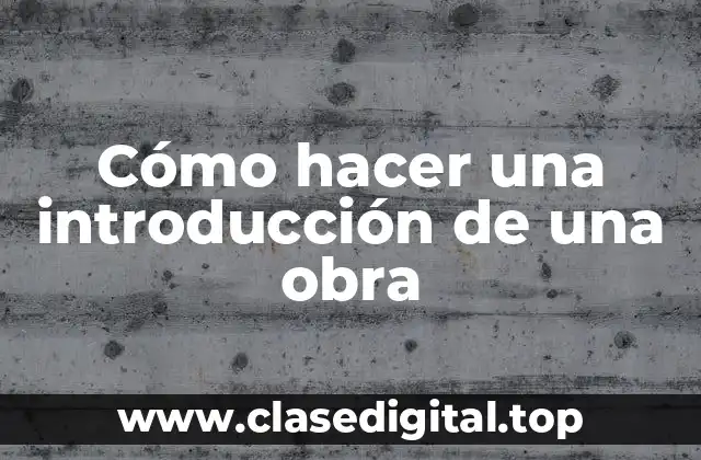 Cómo hacer una introducción de una obra