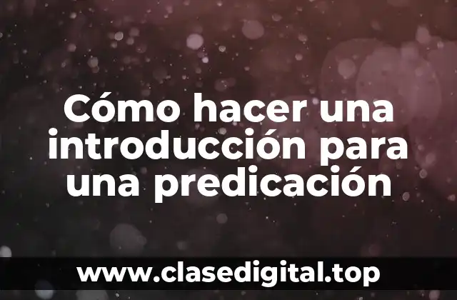 Cómo hacer una introducción para una predicación