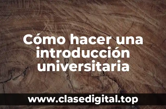 Cómo hacer una introducción universitaria