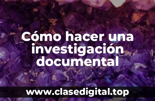 Cómo hacer una investigación documental