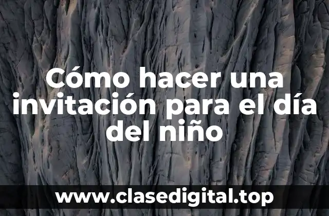 Cómo hacer una invitación para el día del niño