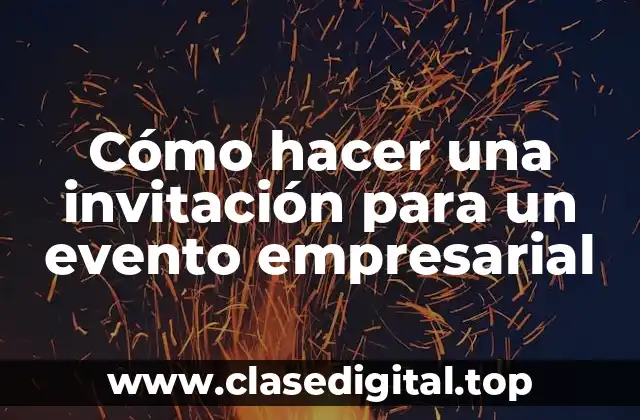 Cómo hacer una invitación para un evento empresarial