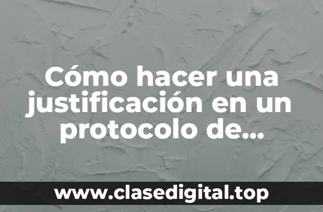 Cómo hacer una justificación en un protocolo de investigación