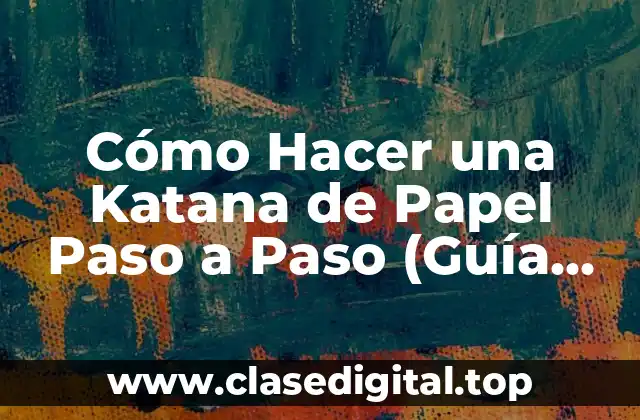 Materiales Necesarios para Crear una Katana de Papel