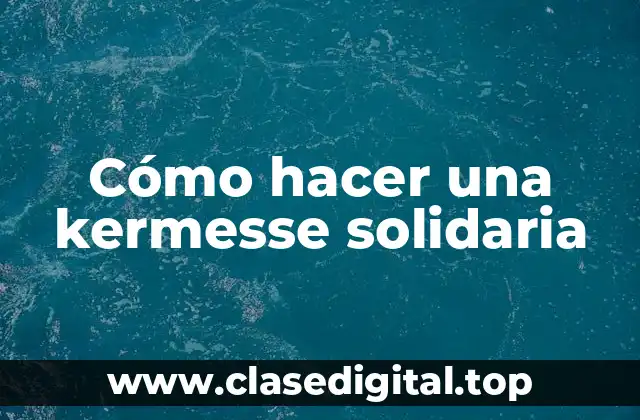 Cómo hacer una kermesse solidaria