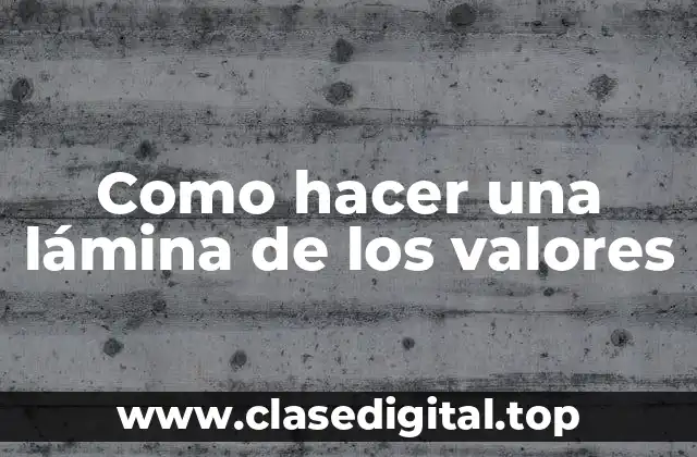 Como hacer una lámina de los valores