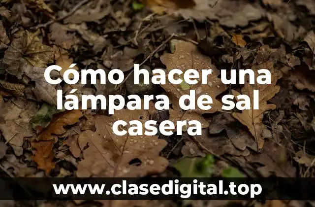 Cómo hacer una lámpara de sal casera