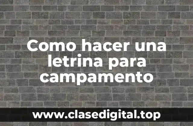 Como hacer una letrina para campamento