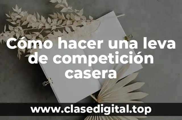 Cómo hacer una leva de competición casera