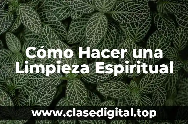 Cómo Hacer una Limpieza Espiritual