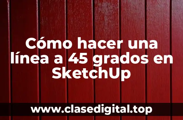 Cómo hacer una línea a 45 grados en SketchUp