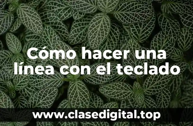 Cómo hacer una línea con el teclado