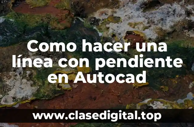 Como hacer una línea con pendiente en Autocad