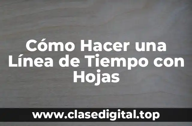Cómo Hacer una Línea de Tiempo con Hojas