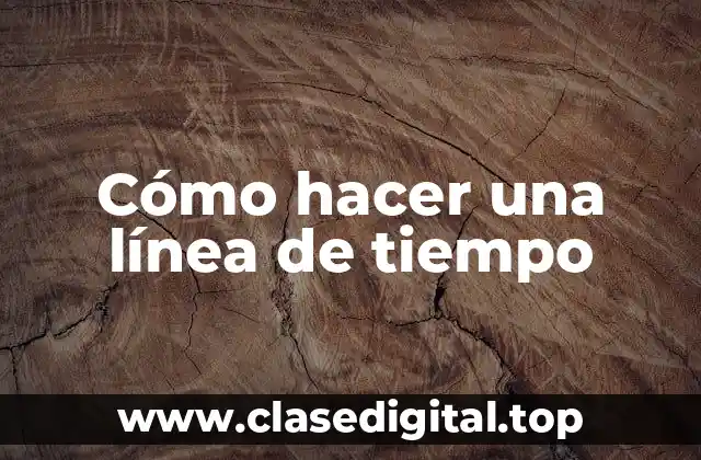 Cómo hacer una línea de tiempo