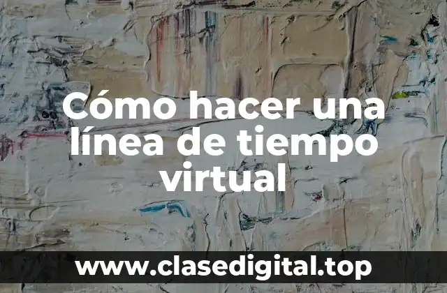 Cómo hacer una línea de tiempo virtual