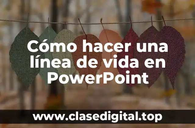 Cómo hacer una línea de vida en PowerPoint