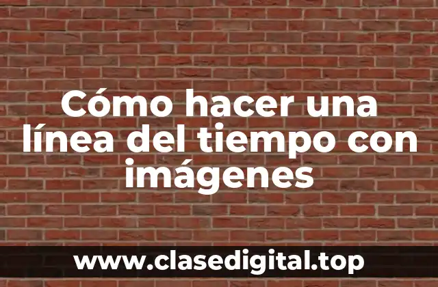 Cómo hacer una línea del tiempo con imágenes