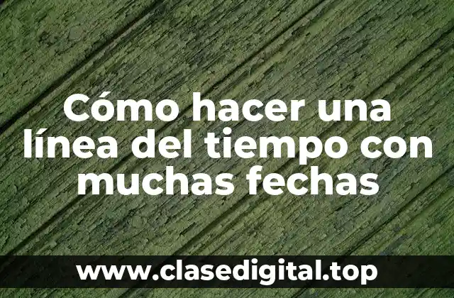¿Qué es una línea del tiempo y para qué sirve?