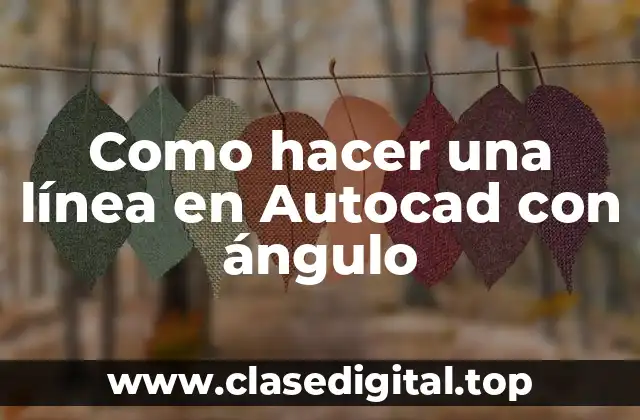 Como hacer una línea en Autocad con ángulo