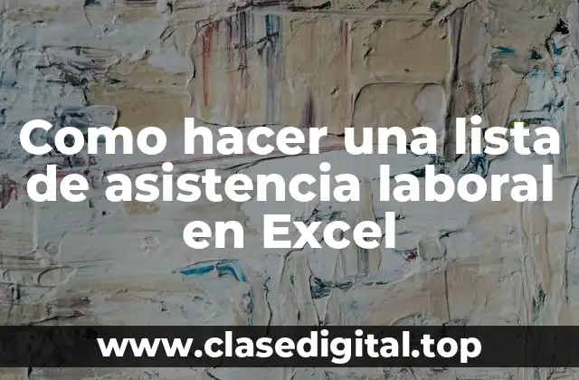 Como hacer una lista de asistencia laboral en Excel