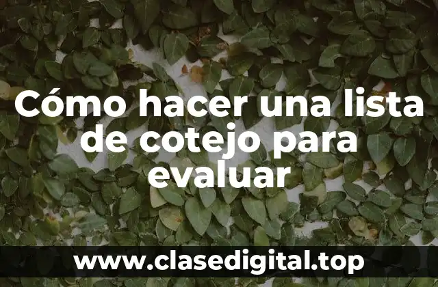 Cómo hacer una lista de cotejo para evaluar