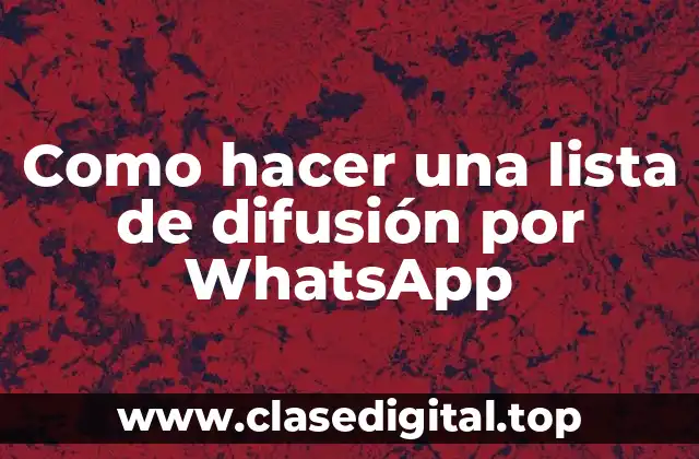 Como hacer una lista de difusión por WhatsApp