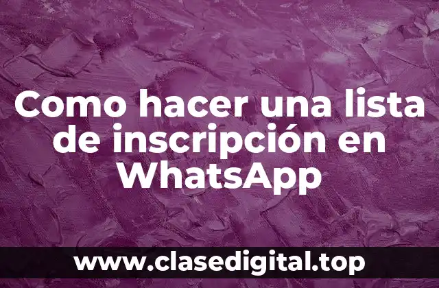 Como hacer una lista de inscripción en WhatsApp