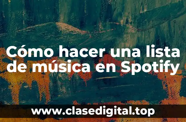Cómo hacer una lista de música en Spotify