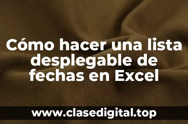 Cómo hacer una lista desplegable de fechas en Excel