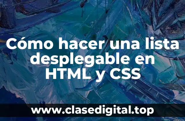 Cómo hacer una lista desplegable en HTML y CSS