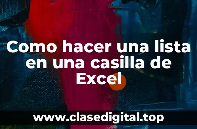 Como hacer una lista en una casilla de Excel